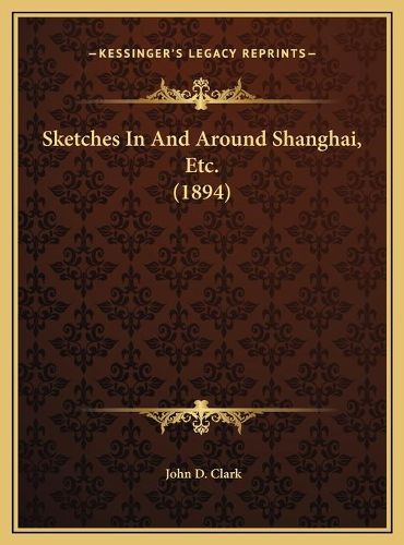 Cover image for Sketches in and Around Shanghai, Etc. (1894)