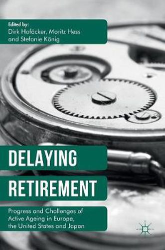 Cover image for Delaying Retirement: Progress and Challenges of Active Ageing in Europe, the United States and Japan