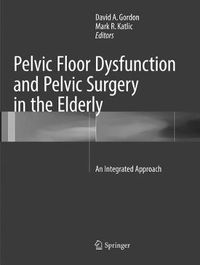 Cover image for Pelvic Floor Dysfunction and Pelvic Surgery in the Elderly: An Integrated Approach