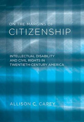 Cover image for On the Margins of Citizenship: Intellectual Disability and Civil Rights in Twentieth-Century America