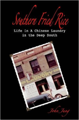 Cover image for Southern Fried Rice: Life in A Chinese Laundry in the Deep South