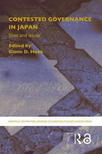 Cover image for Contested Governance in Japan: Sites and Issues