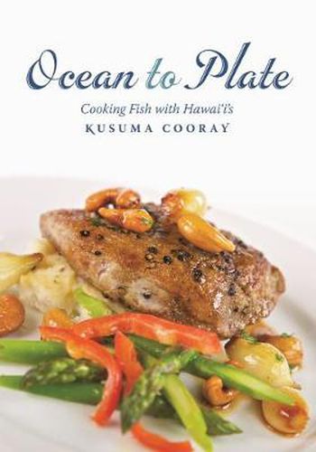 Cover image for Ocean to Plate: Cooking Fish with Hawai'I's Kusuma Cooray