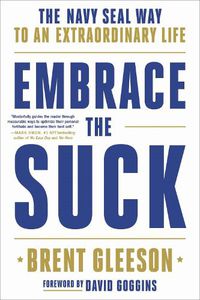 Cover image for Embrace the Suck: The Navy Seal Way to an Extraordinary Life