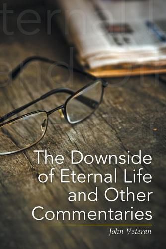 Cover image for The Downside of Eternal Life and Other Commentaries