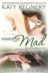 Cover image for Marry Me Mad: The Rousseaus #2