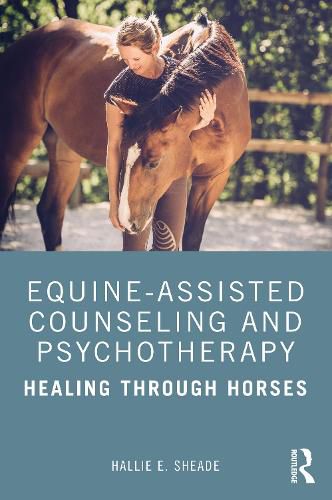 Cover image for Equine-Assisted Counseling and Psychotherapy: Healing Through Horses