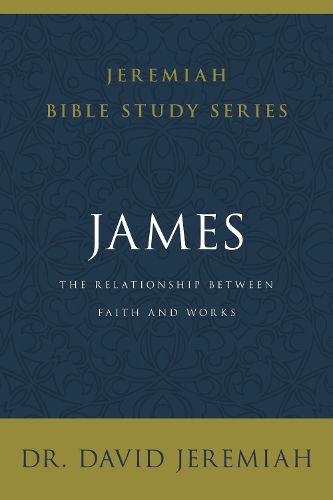 Cover image for James: The Relationship Between Faith and Works