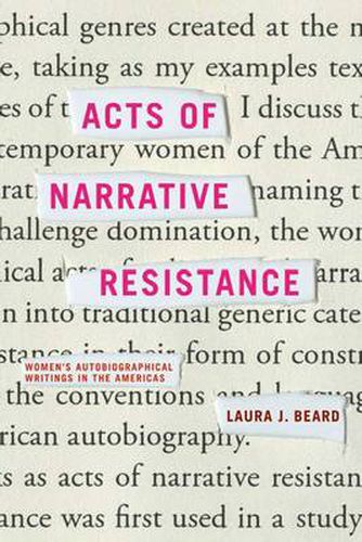 Cover image for Acts of Narrative Resistance: Women's Autobiographical Writings in the Americas