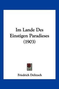 Cover image for Im Lande Des Einstigen Paradieses (1903)