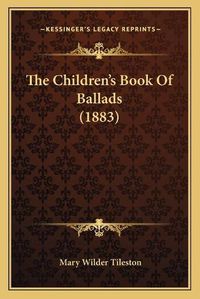 Cover image for The Children's Book of Ballads (1883)