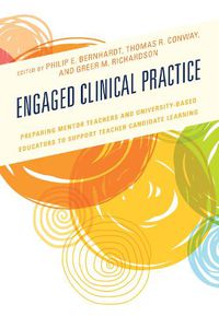 Cover image for Engaged Clinical Practice: Preparing Mentor Teachers and University-Based Educators to Support Teacher Candidate Learning and Development