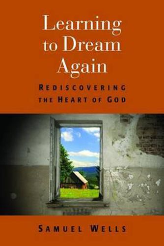 Cover image for Learning to Dream Again: Rediscovering the Heart of God