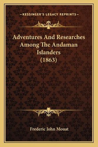 Cover image for Adventures and Researches Among the Andaman Islanders (1863)