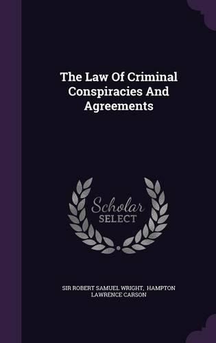 Cover image for The Law of Criminal Conspiracies and Agreements