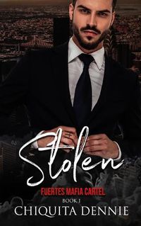 Cover image for Stolen: Fuertes Mafia Cartel Book 1