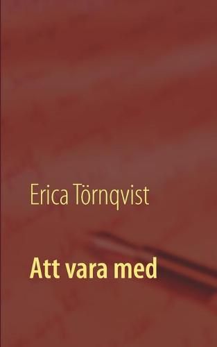 Cover image for Att vara med: - en samling dikter, berattelser och monologer