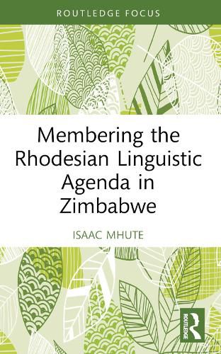 Cover image for Membering the Rhodesian Linguistic Agenda in Zimbabwe