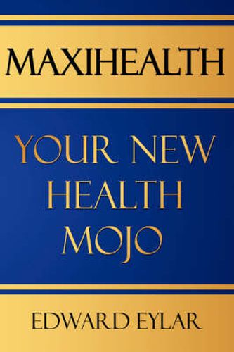 Cover image for Maxihealth: Your New Health Mojo