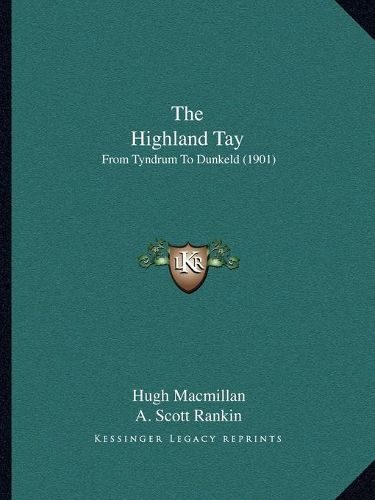 The Highland Tay: From Tyndrum to Dunkeld (1901)