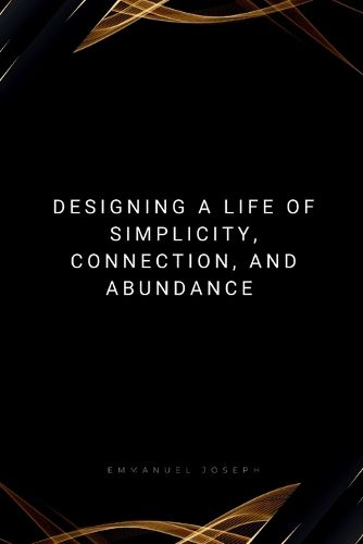 Cover image for Designing a Life of Simplicity, Connection, and Abundance