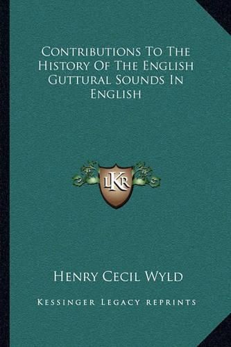 Cover image for Contributions to the History of the English Guttural Sounds in English