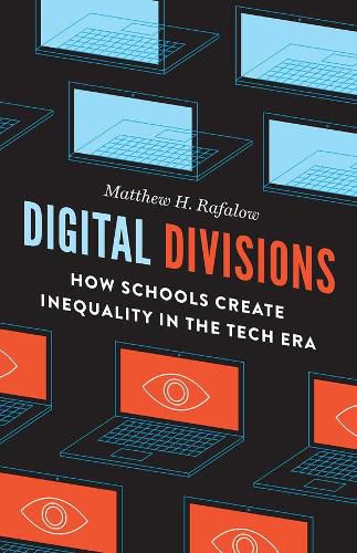 Cover image for Digital Divisions: How Schools Create Inequality in the Tech Era