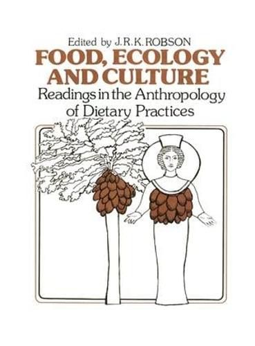 Cover image for Food, Ecology and Culture: Readings in the Anthropology of Dietary Practices