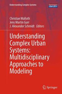 Cover image for Understanding Complex Urban Systems: Multidisciplinary Approaches to Modeling