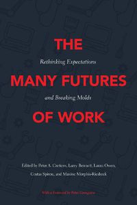 Cover image for The Many Futures of Work: Rethinking Expectations and Breaking Molds