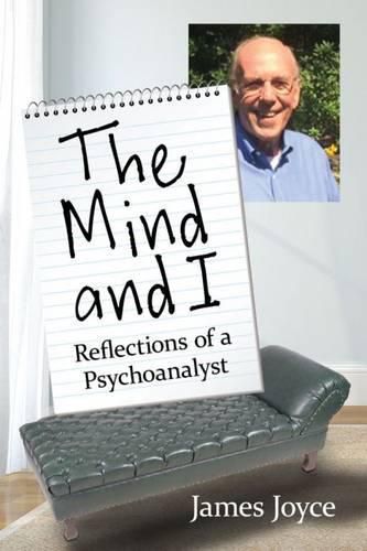 Cover image for The Mind and I: Reflections of a Psychoanalyst