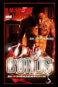 Cover image for Dirty Bonds: Full Book: Part 1 &2 combined