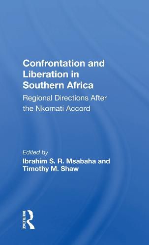 Cover image for Confrontation And Liberation In Southern Africa: Regional Directions After The Nkomati Accord