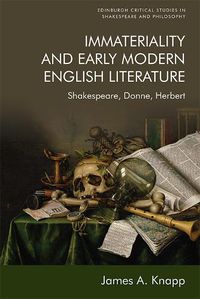 Cover image for Immateriality and Early Modern English Literature: Shakespeare, Donne, Herbert