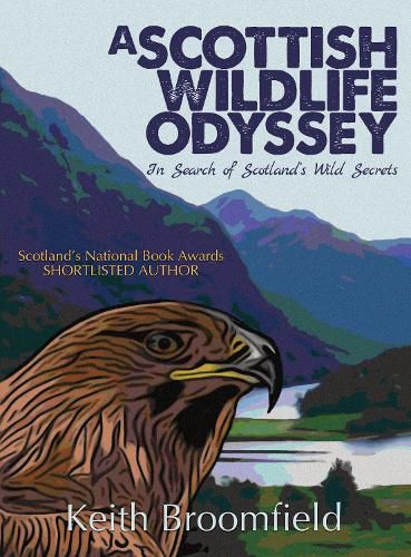 Cover image for A Scottish Wildlife Odyssey: In Search of Scotland's Wild Secrets