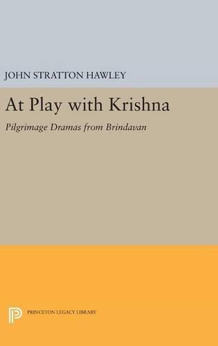 At Play with Krishna: Pilgrimage Dramas from Brindavan