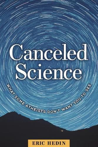 Cover image for Canceled Science: What Some Atheists Don't Want You to See