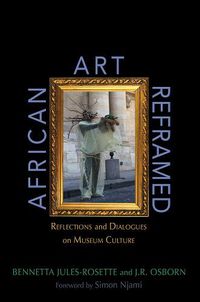 Cover image for African Art Reframed: Reflections and Dialogues on Museum Culture