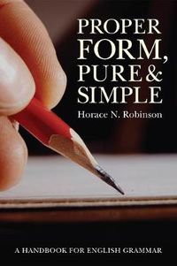 Cover image for Proper Form, Pure and Simple: A Handbook for English Grammar