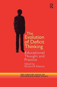 Cover image for The Evolution of Deficit Thinking: Educational Thought and Practice