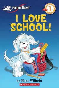 Cover image for Noodles: I Love School (Scholastic Reader, Level 1): I Love School!