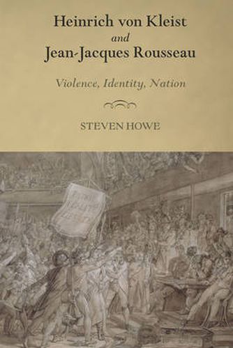 Cover image for Heinrich von Kleist and Jean-Jacques Rousseau: Violence, Identity, Nation