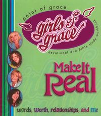 Cover image for Girls of Grace Make It Real