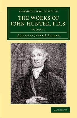 Cover image for The Works of John Hunter, F.R.S.: With Notes