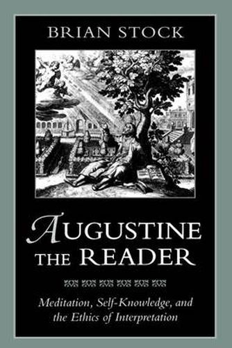 Cover image for Augustine the Reader: Meditation, Self-Knowledge, and the Ethics of Interpretation