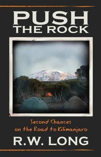 Cover image for Push the Rock: Second Chances on the Road to Kilimanjaro