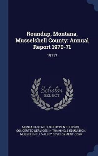 Cover image for Roundup, Montana, Musselshell County: Annual Report 1970-71: 1971?