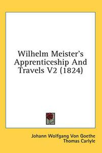 Cover image for Wilhelm Meister's Apprenticeship And Travels V2 (1824)