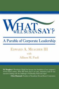 Cover image for What Will Susan Say?: A Parable of Corporate Leadership