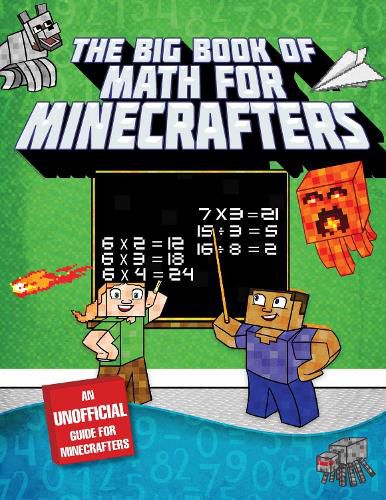 The Big Book of Math for Minecrafters: Adventures in Addition, Subtraction, Multiplication, & Division